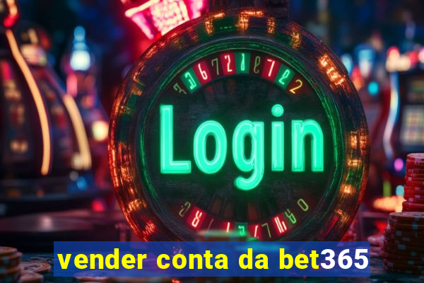 vender conta da bet365